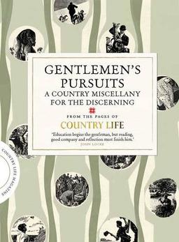 Gentlemen's Pursuits: A Country Miscellany for the Discerning (COUNTRY LIFE)