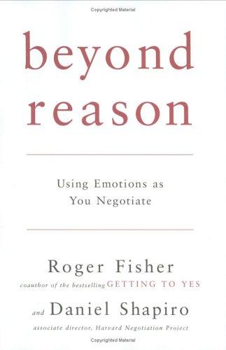 Beyond Reason: Using Emotions as You Negotiate