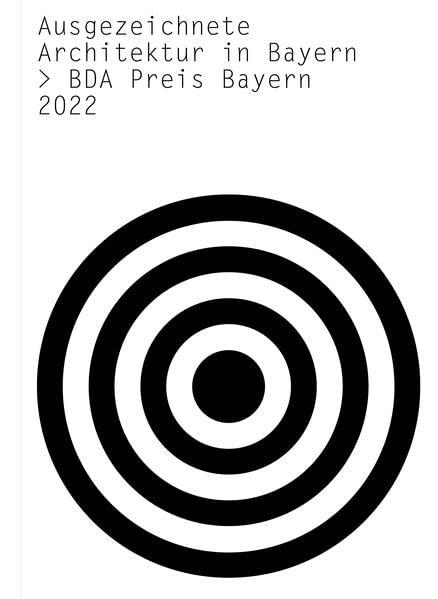 BDA Preis Bayern 2022: Ausgezeichnete Architektur in Bayern