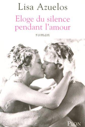 Eloge du silence pendant l'amour