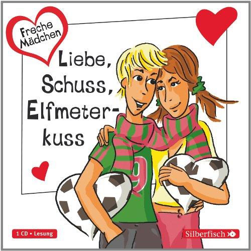 Freche Mädchen: Liebe, Schuss, Elfmeterkuss: 1 CD