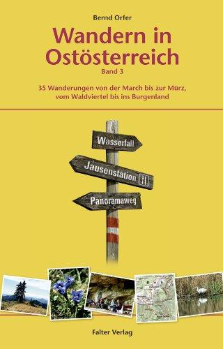 Wandern in Ostösterreich, Band 3: 35 Wanderungen von der March bis zur Mürz, vom Waldviertel bis ins Burgenland