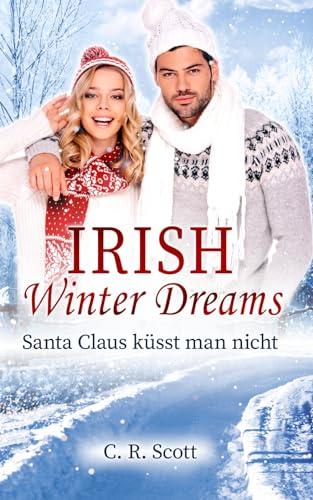 Irish Winter Dreams: Santa Claus küsst man nicht