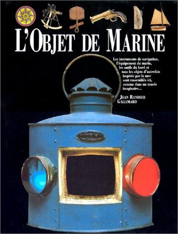 L'objet de marine : les instruments de navigation, l'équipement du marin, les outils de bord et tous les objets d'autrefois inspirés par la mer sont rassemblés ici, comme dans un musée imaginaire