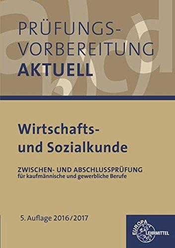 Prüfungsvorbereitung aktuell - Wirtschafts- und Sozialkunde: Zwischen- und Abschlussprüfung  für kaufmännische und gewerbliche Ausbildungsberufe