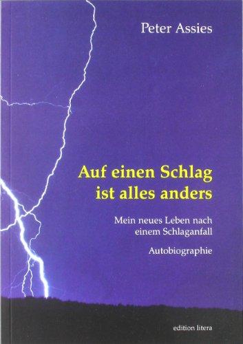 Auf einen Schlag ist alles anders: Mein neues Leben nach einem Schlaganfall