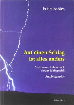 Auf einen Schlag ist alles anders: Mein neues Leben nach einem Schlaganfall