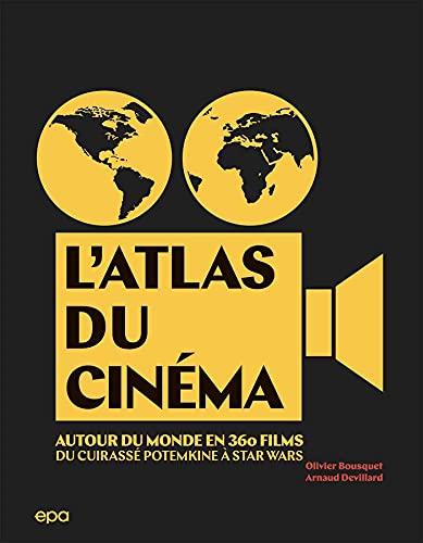 L'atlas du cinéma : autour du monde en 360 films : du Cuirassé Potemkine à Star Wars