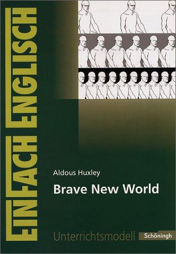 EinFach Englisch Unterrichtsmodelle. Unterrichtsmodelle für die Schulpraxis: EinFach Englisch Unterrichtsmodelle: Aldous Huxley: Brave New World