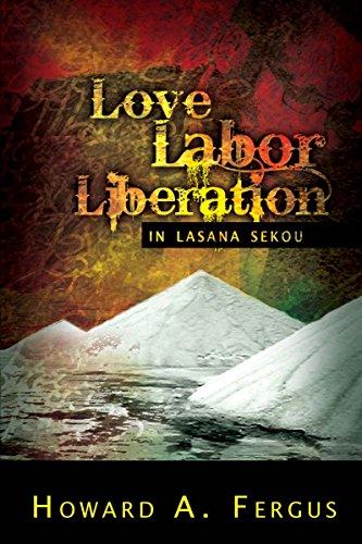 Love Labor Liberation In Lasana Sekou