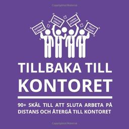 Tillbaka till kontoret: 90+ skäl till att sluta arbeta på distans och återgå till kontoret