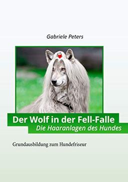 Der Wolf in der Fellfalle: Die Haaranlagen des Hundes