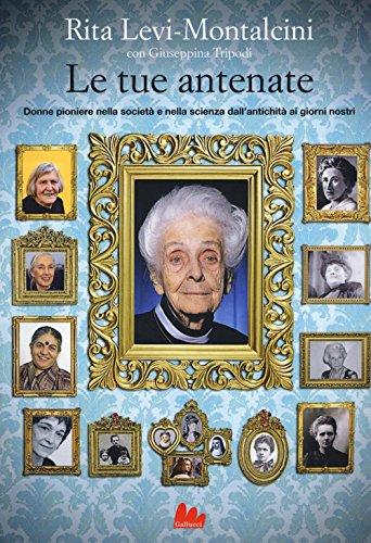 Le tue antenate. Donne pioniere nella società e nella scienza dall'antichità ai giorni nostri (Universale d'Avventure e d'Osservazioni)