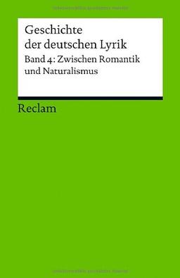 Geschichte der deutschen Lyrik: Band 4: Zwischen Romantik und Naturalismus