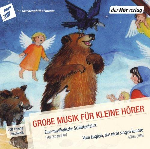 Eine musikalische Schlittenfahrt. Vom Englein, das nicht singen konnte: Die Taschenphilharmonie. Große Musik für kleine Hörer