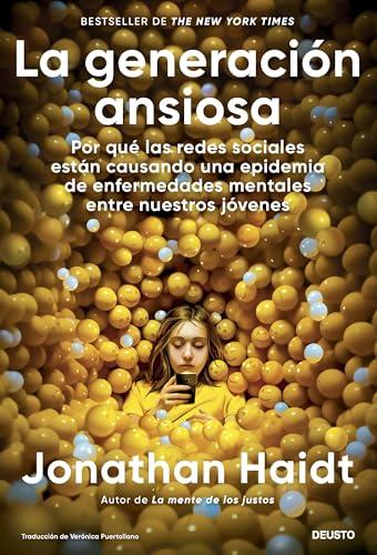 La generación ansiosa: Por qué las redes sociales están causando una epidemia de enfermedades mentales entre nuestros jóvenes (Deusto)