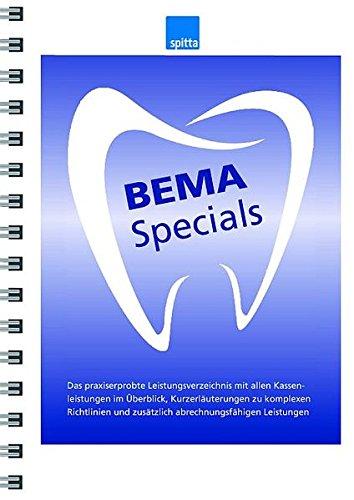 BEMA Specials: Das praxiserprobte Leistungsverzeichnis mit allen Kassenleistungen im Überblick, Kurzerläuterungen zu komplexen Richtlinien und zusätzlich abrechnungsfähigen Leistungen