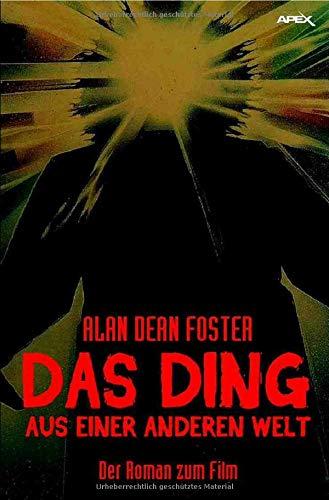 DAS DING AUS EINER ANDEREN WELT: Der Roman zum Film von John Carpenter