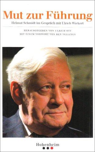 Mut zur Führung: Helmut Schmidt im Gespräch mit Ulrich Wickert