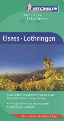 Der Grüne Reiseführer: Elsass Lothringen: Beschauliche Fachwerkdörfer, traditionsreiche Küche und malerische Vogesenhügel. Mit ausgewählten Hotels und Restaurants