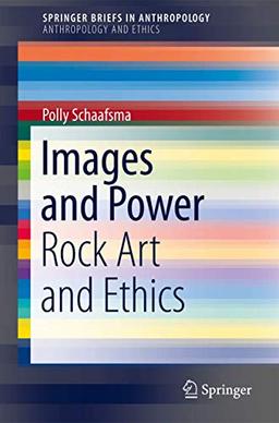 Images and Power: Rock Art and Ethics (SpringerBriefs in Anthropology)