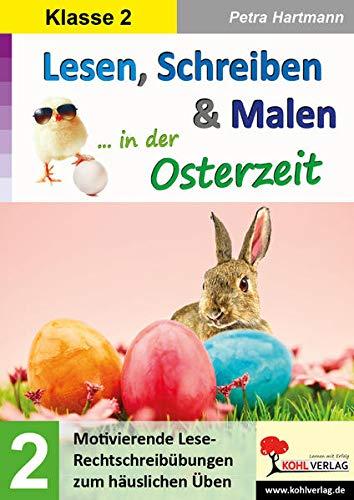 Lesen, Schreiben & Malen ... in der Osterzeit / Klasse 2: Motivierende Lese-Rechtschreibübungen zum häuslichen Üben