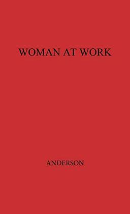 Woman at Work: The Autobiography of Mary Anderson as Told to Mary N. Winslow