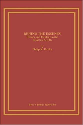 Behind the Essenes: History and Ideology in the Dead Sea Scrolls (Brown Judaic Studies, Band 94)