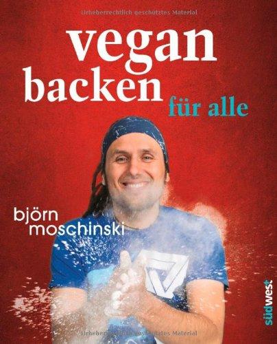 Vegan backen für alle: Süß & herzhaft - plus großes Dessert-Spezial