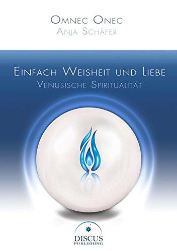 Einfach Weisheit und Liebe: Venusische Spiritualität