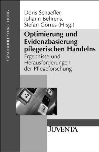 Optimierung und Evidenzbasierung pflegerischen Handelns: Ergebnisse und Herausforderungen der Pflegeforschung (Gesundheitsforschung)