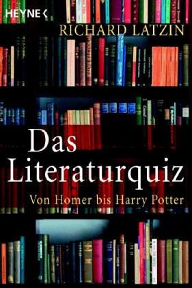 Das Literaturquiz. Von Homer bis Harry Potter