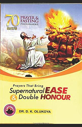 70 Days Prayer and Fasting Programme 2019 Edition: Prayers that bring supernatural ease and double honor