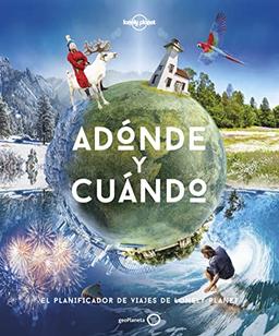 Adónde y cuándo - Nueva Presentación: El planificador de viajes de Lonely Planet (Viaje y aventura)