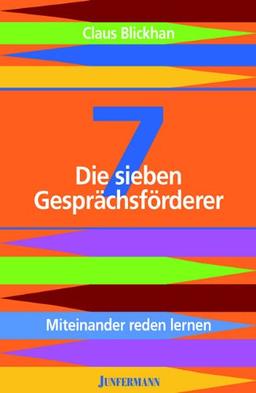 Die sieben Gesprächsförderer: Miteinander reden lernen