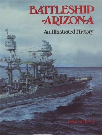 Battleship Arizona: An Illustrated History