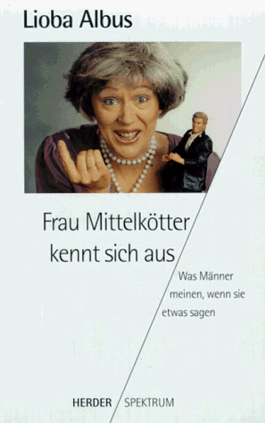 Frau Mittelkötter kennt sich aus. Was Männer meinen, wenn sie etwas sagen.