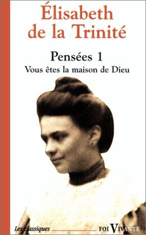 PENSEES. Tome 1, Vous êtes la maison de Dieu (Foi Vivante)