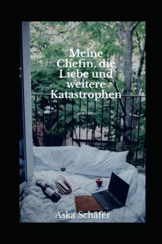 Meine Chefin, die Liebe und weitere Katastrophen