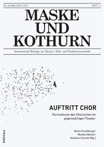 Maske und Kothurn 1/2012. Auftritt Chor: Formationen des Chorischen im gegenwärtigen Theater