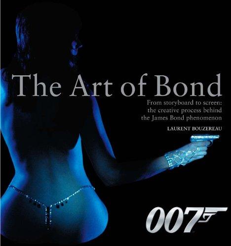 Art of Bond: From Storyboard to Screen: the Creative Process Behind the James Bond Phenomenon