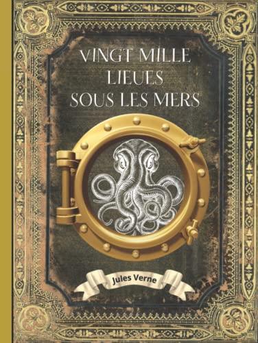 Vingt Mille Lieues sous les Mers - Jules Verne - Intégral: L'intégrale en édition collector - Couverture Rigide - (Annotée d'une biographie) ... Grand Format - Oeuvre complète de Jules Verne