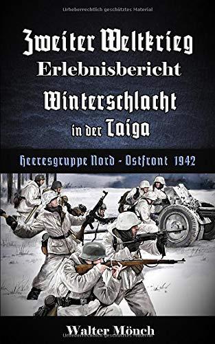 Zweiter Weltkrieg Erlebnisbericht Winterschlacht in der Taiga: Heeresgruppe Nord - Ostfront 1942