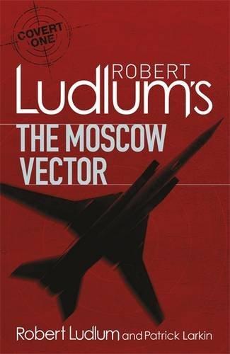 Robert Ludlum's The Moscow Vector: A Covert-One Novel