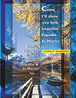 Come, I'll show you how beautiful Engadin St.Moritz is ... Part 01: Komm' ich zeige, wie schön Engadin & St.Moritz ist ... Teil 1