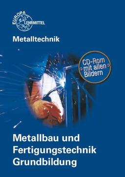 Metalltechnik. Metallbau- und Fertigungstechnik. Grundbildung