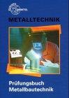 Prüfungsbuch Metallbautechnik