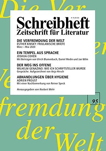 Esther Kinsky: Die Verfremdung der Welt. Friulanische Briefe / Joshua Cohen: Witz / Wilhelm Genazino: Gespräche / Adrien Proust: Abhandlungen über Hygiene (Schreibheft / Zeitschrift für Literatur, 95)