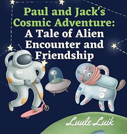 Paul and Jack's Cosmic Adventure: A Tale of Alien Encounter and Friendship