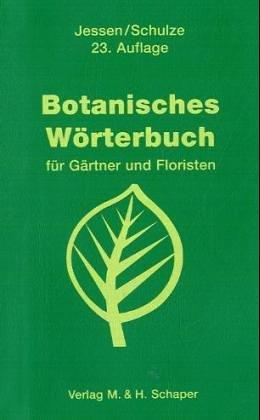 Botanisches Wörterbuch für Gärtner und Floristen. Mit über 2000 Namen